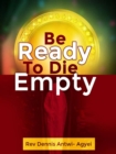 Be Ready to die Empty - eBook