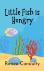 Little Fish is Hungry : Picture Books - eBook