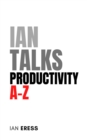 Ian Talks Productivity A-Z - eBook