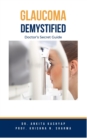 Glaucoma Demystified: Doctor's Secret Guide - eBook