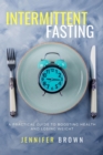 Intermittent Fasting for Beginners: A Practical Guide to Boosting Health and Losing Weight - eBook