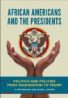 African Americans and the Presidents : Politics and Policies from Washington to Trump - eBook