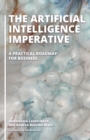 The Artificial Intelligence Imperative : A Practical Roadmap for Business - eBook