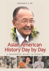 Asian American History Day by Day : A Reference Guide to Events - eBook