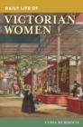 Daily Life of Victorian Women - eBook