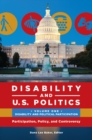 Disability and U.S. Politics : Participation, Policy, and Controversy [2 volumes] - eBook