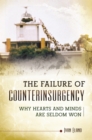 The Failure of Counterinsurgency : Why Hearts and Minds Are Seldom Won - eBook