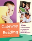 Gateway to Reading : 250+ Author Games and Booktalks to Motivate Middle Readers - eBook