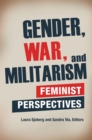 Gender, War, and Militarism : Feminist Perspectives - eBook