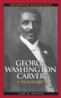 George Washington Carver : A Biography - eBook