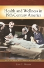 Health and Wellness in 19th-Century America - eBook
