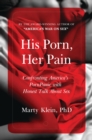 His Porn, Her Pain : Confronting America's PornPanic with Honest Talk About Sex - eBook