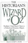 The Historian's Wizard of Oz : Reading L. Frank Baum's Classic as a Political and Monetary Allegory - eBook