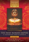 The Holy Roman Empire : A Historical Encyclopedia [2 volumes] - eBook