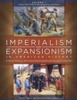 Imperialism and Expansionism in American History : A Social, Political, and Cultural Encyclopedia and Document Collection [4 volumes] - eBook