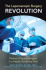 The Laparoscopic Surgery Revolution : Finding a Capable Surgeon in a Rapidly Advancing Field - eBook