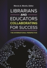 Librarians and Educators Collaborating for Success : The International Perspective - eBook
