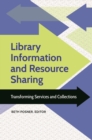 Library Information and Resource Sharing : Transforming Services and Collections - eBook