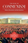The Rise of Communism : History, Documents, and Key Questions - eBook