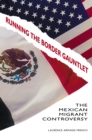 Running the Border Gauntlet : The Mexican Migrant Controversy - eBook