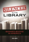 Silenced in the Library : Banned Books in America - eBook