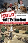 Sold into Extinction : The Global Trade in Endangered Species - eBook