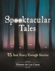 Spooktacular Tales : 25 Just Scary Enough Stories - eBook