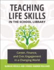 Teaching Life Skills in the School Library : Career, Finance, and Civic Engagement in a Changing World - eBook