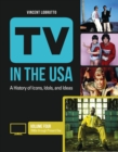 TV in the USA : A History of Icons, Idols, and Ideas [3 volumes] - eBook