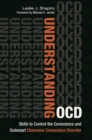 Understanding OCD : Skills to Control the Conscience and Outsmart Obsessive Compulsive Disorder - eBook