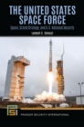 The United States Space Force : Space, Grand Strategy, and U.S. National Security - eBook
