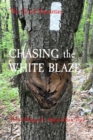 CHASING the WHITE BLAZE : Thru Hiking the Appalachian Trail - eBook