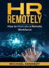 HR REMOTELY : How To Motivate A Remote Workforce - eBook