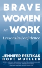 Brave Women at Work : Lessons in Confidence - eBook