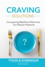 Craving Solutions : Conquering Mealtime Dilemmas - eBook