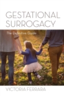 Gestational Surrogacy : The Definitive Guide - eBook