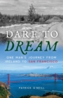 Dare to Dream : One Man's Journey from Ireland to San Francisco - eBook
