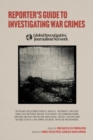 Reporter's Guide to Investigating War Crimes : A Global Investigative Journalism Network Resource - eBook