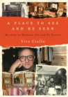 A PLACE TO SEE AND BE SEEN : MY SHOP ON MADISON AVE AND ITS STORIES - eBook