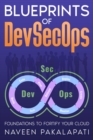 Blueprints of DevSecOps : Foundations to Fortify Your Cloud - eBook