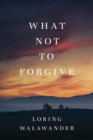 What Not to Forgive - eBook