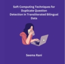 Soft Computing Techniques for Duplicate Question Detection in Transliterated Bilingual Data - eBook