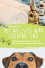 Pet Wellness with Essential Oils A Comprehensive Guide to Natural Remedies for Canine and Feline Health - eBook