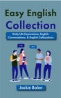 Easy English Collection: Daily Life Expressions, English Conversations, & English Collocations - eBook