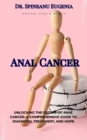 Anal Cancer: A Comprehensive Guide to Diagnosis, Treatment, and Hope - eBook