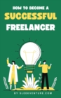 How To Become A Successful Freelancer - eBook