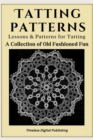 Tatting Patterns - Lessons & Patterns for Tatting with Instructions - A Collection of Old Fashioned Fun - eBook