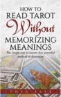 How to Read Tarot Without Memorizing Meanings - eBook