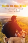 Bark on the Trail The Ultimate Dog-Friendly Hiking Handbook - eBook