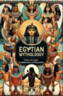 Egyptian Mythology: Tales of Gods, Goddesses, and Pharaohs - eBook